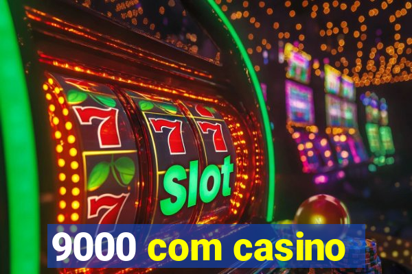 9000 com casino